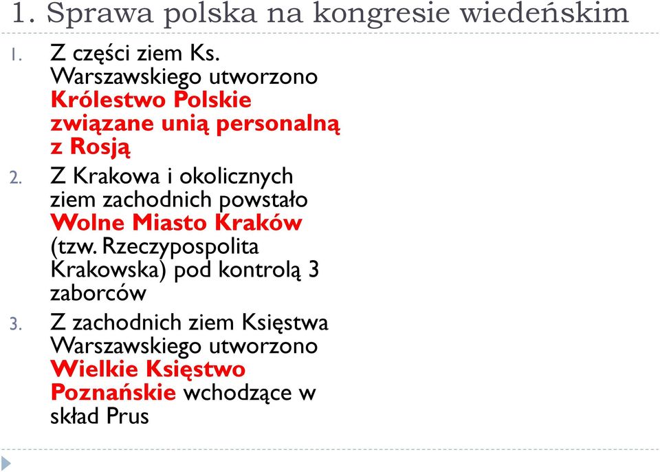 Z Krakowa i okolicznych ziem zachodnich powstało Wolne Miasto Kraków (tzw.