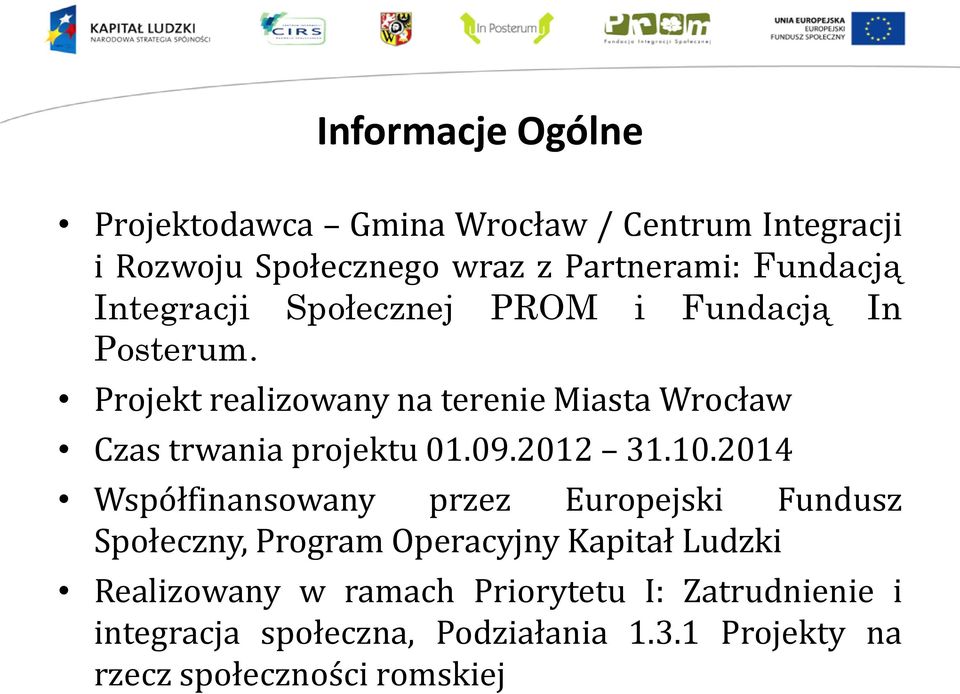 Projekt realizowany na terenie Miasta Wrocław Czas trwania projektu 01.09.2012 31.10.