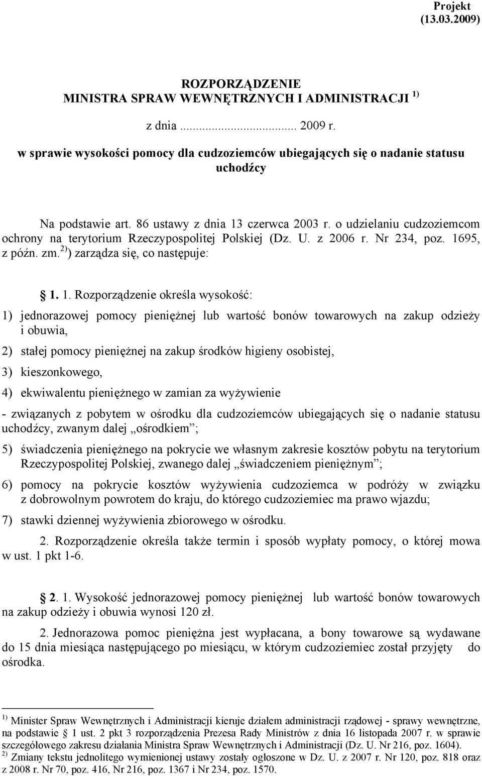 czerwca 2003 r. o udzielaniu cudzoziemcom ochrony na terytorium Rzeczypospolitej Polskiej (Dz. U. z 2006 r. Nr 234, poz. 16